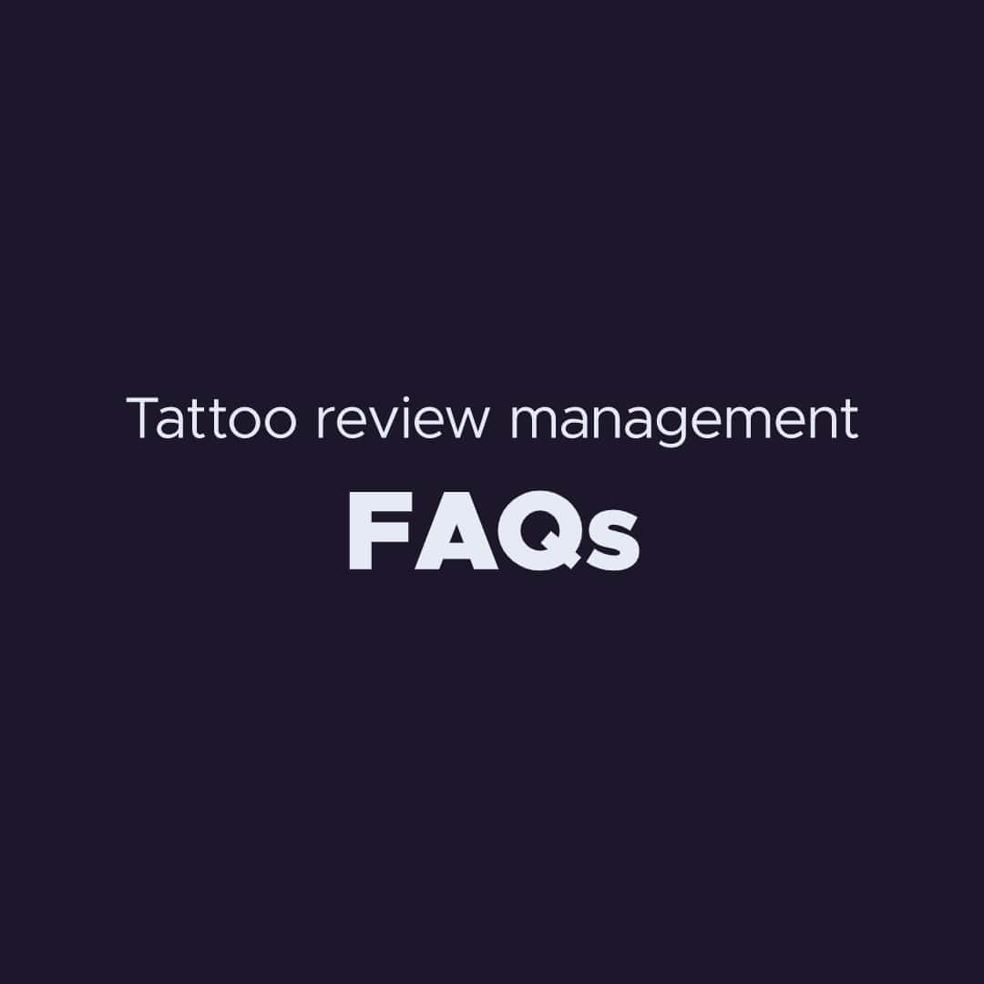 white text that says tattoo review management faqs on a dark background